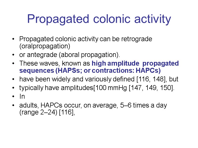 Propagated colonic activity Propagated colonic activity can be retrograde (oralpropagation)  or antegrade (aboral
